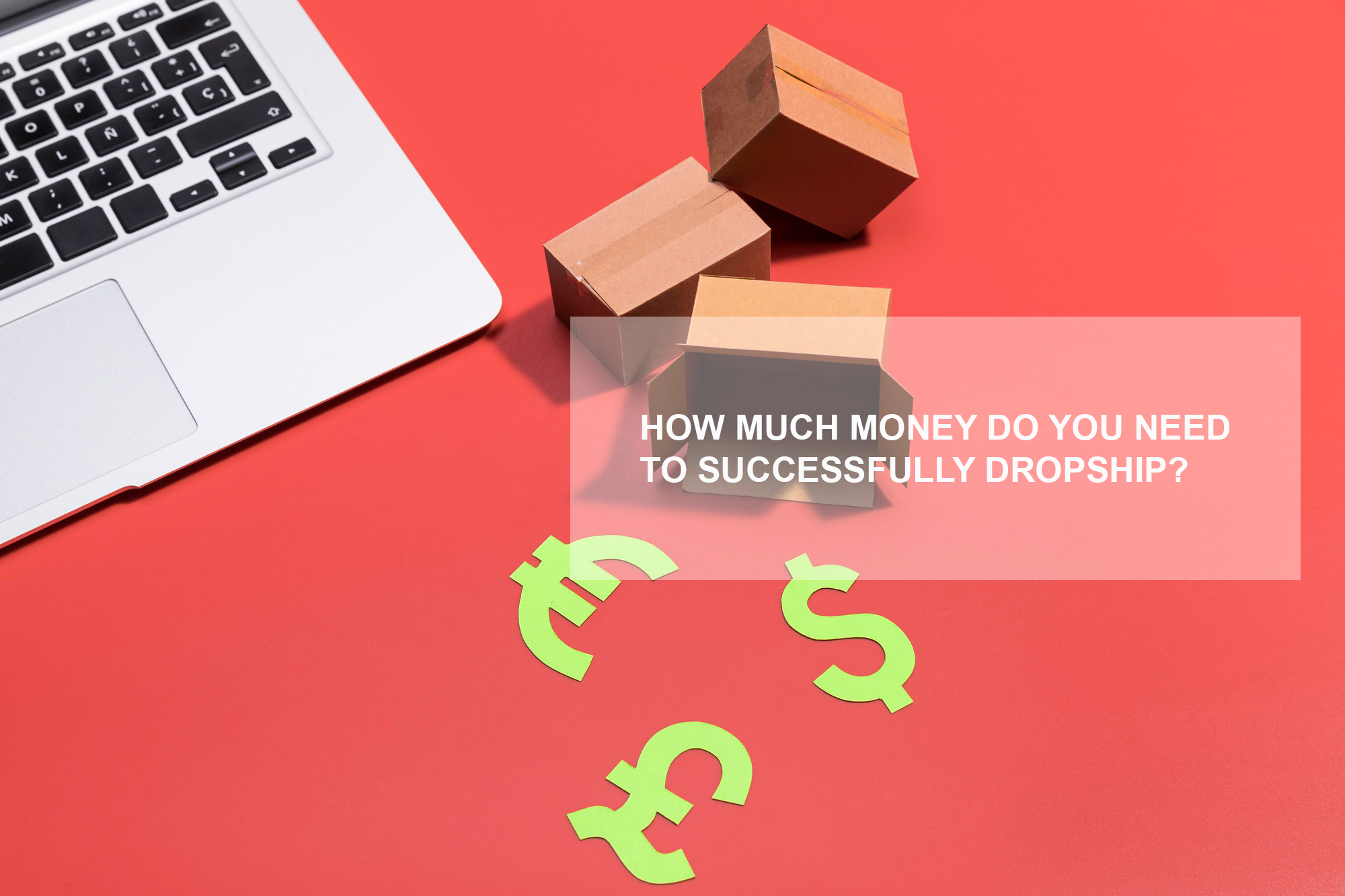 How Much Money Do You Need to Successfully Dropship?